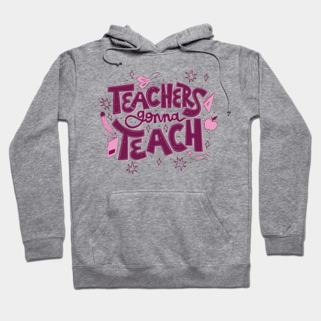 Teachers Gonna Teach // Cute Teacher Appreciation Doodle Hoodie by SLAG_Creative